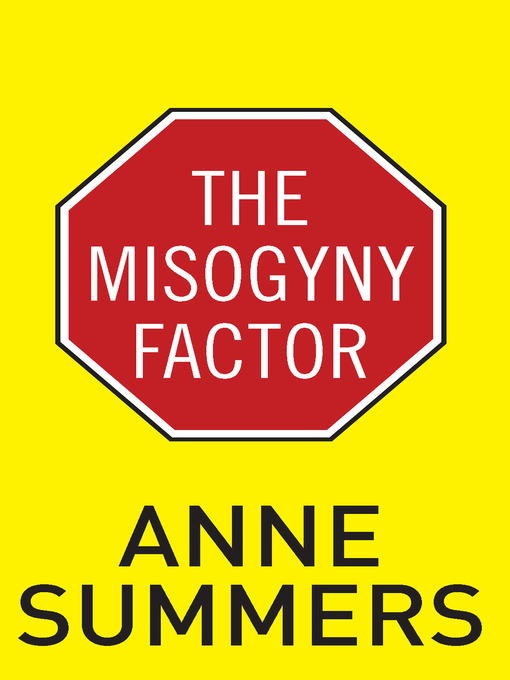 Title details for The Misogyny Factor by Anne Summers - Available